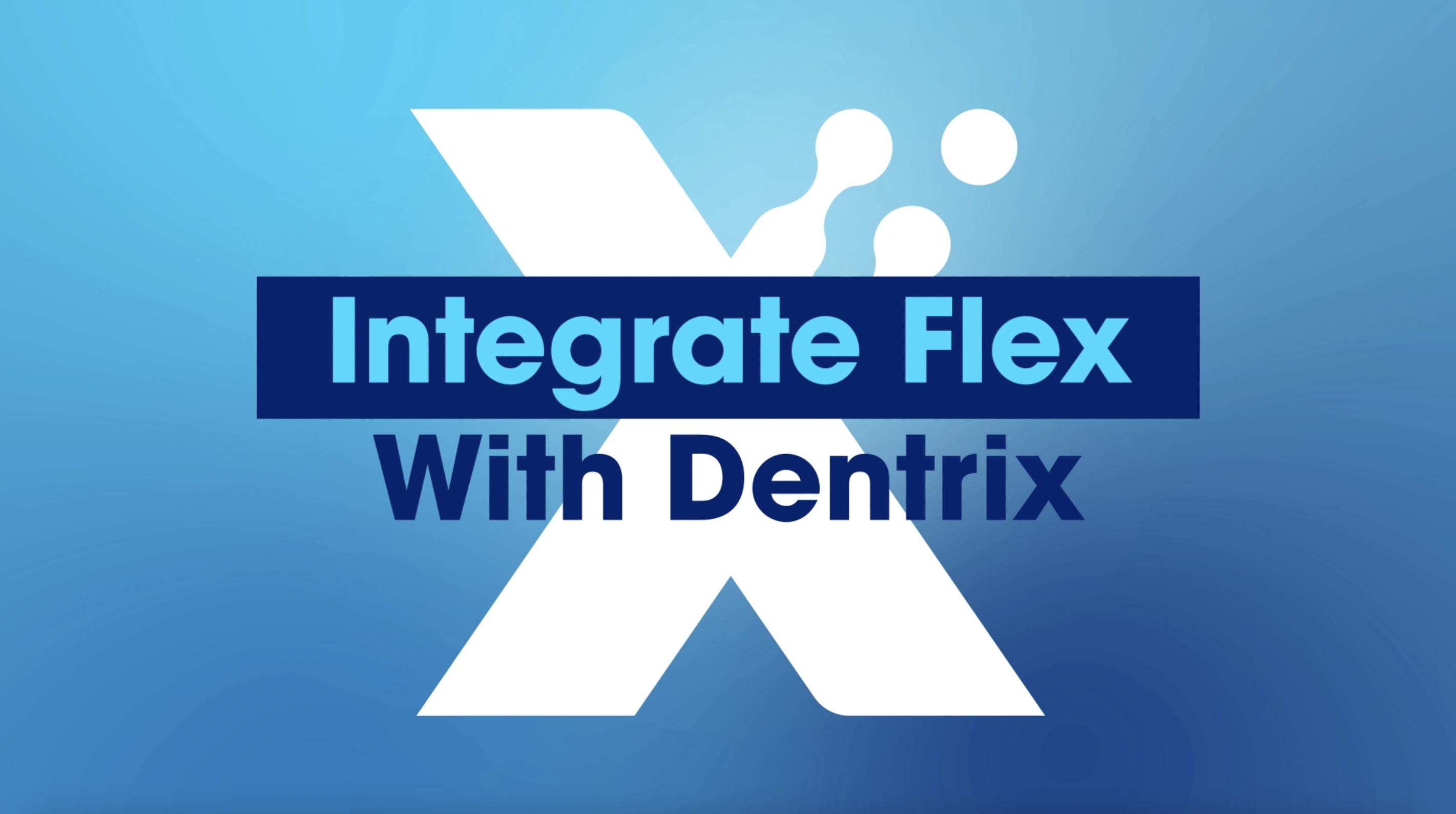 Integrate Flex with Dentrix